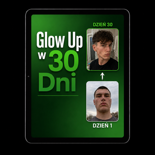 Glow Up w 30 Dni – Praktyczny przewodnik poprawy wyglądu